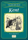 Tales of Old Kent - Alan Bignell