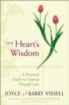 The Heart's Wisdom: A Practical Guide to Growing Through Love - Barry Vissell, Joyce Vissell, Hugh Prather