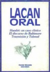 Lacan oral: Hamlet, un caso clínico; El Discurso de Baltimore; Transmisión y Talmud - Jacques Lacan