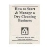 How to Start & Manage a Dry Cleaning Business - Jerre G. Lewis, Leslie D. Renn