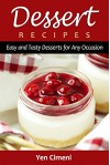 Dessert Recipes: Easy and Tasty Desserts for Any Occasion - Content Arcade Publishing, Yen Cimeni