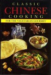 Classic Chinese Cooking for the Vegetarian Gourmet - Joanne Hush