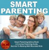 Parenting: Smart Parenting Advice Book: A Concise Parenting Guide - Secrets To Raising Well Rounded Kids (Parenting Advice, Parenting Books, Parenting ... Baby Books by Andrea L. Mortenson Book 6) - Andrea L. Mortenson, Sam Siv, Abundant Life LLC