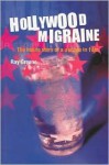 Hollywood Migraine: The Inside Story of a Decade in Film - Ray Greene