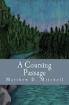 A Coursing Passage (A Life of Magic) (Volume 3) - Matthew D. Mitchell, R. Mitchell