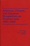 American, Chinese, and Japanese Perspectives on Wartime Asia, 1931-1949 (America in the Modern World) - Akira Iriye