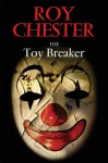 The Toy Breaker - Roy Chester