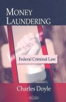 Money Laundering: Federal Criminal Law - Charles Doyle