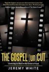 The Gospel Uncut: Learning to Rest in the Grace of God. - Jeremy White