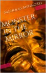 Monster in the Mirror - Nicholas Antinozzi