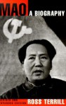 Mao: A Biography - Ross Terrill