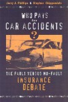 Who Pays for Car Accidents?: The Fault Versus No-Fault Insurance Debate - Jerry J. Phillips, Stephen Chippendale, Rita J. Simon