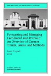 Forecasting and Managing Enrollment and Revenue: An Overview of Current Trends, Issues, and Methods: New Directions for Institutional Research - IR, L. Litten, Jf. Volkwein