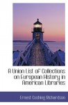 A Union List of Collections on European History in American Libraries - Ernest Cushing Richardson