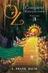 Oz, the Complete Collection: Dorothy & the Wizard in Oz; The Road to Oz; The Emerald City of Oz Volume 3 - L. F. Baum