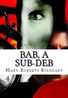 Bab, a Sub-Deb - Mary Roberts Rinehart