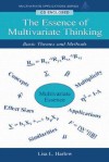 The Essence of Multivariate Thinking: Basic Themes and Methods - Lisa L. Harlow