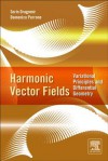 Harmonic Vector Fields: Variational Principles and Differential Geometry - Sorin Dragomir, Domenico Perrone