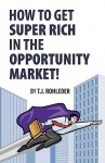 How to Get Super Rich in the Opportunity Market! - T.J. Rohleder