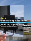 Onix: Awaiting Signification: Manufesto for an Authentic Experience of Architecture - NAi Publishers