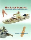 Not Just a Pretty Face: Dolls and Human Figurines in Alaska Native Cultures - Molly C. Lee