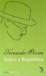 Sobre a República - Fernando Pessoa