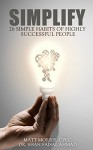 SIMPLIFY (MOTIVATIONAL): 26 Simple Habits of Highly Successful People (Motivational Books) (Success Books Book 1) - Dr. Shah Faisal Ahmad