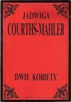 Dwie kobiety - Jadwiga Courths-Mahler