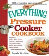 The Everything Pressure Cooker Cookbook - Pamela Rice Hahn