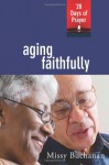 Aging Faithfully: 28 Days of Prayer - Missy Buchanan