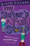 My Sister's a Full Stop - Gretel Killeen