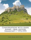 Conversations with Ansel Adams: Oral History Transcript / 1972-1975 - Ansel Adams, Ruth Teiser