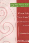 Central Asia Turns South?: Trade Relations in Transition - Richard Pomfret