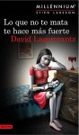 Lo que no te mata te hace más fuerte (Serie Millennium 4) (Áncora & Delfín) - David Lagercrantz, Martin Lexell, Juan José Ortega Román