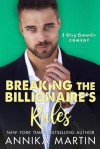 Breaking the Billionaire's Rules - Annika Martin