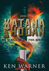 Katana Shodan: The Scroll of the Five Masters - Ken Warner