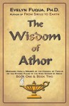 The Wisdom of Athor Book One and Book Two: Esoteric Information from a Member of the Council of Twelve on the Star System Sirius - Evelyn Fuqua Ph.D., Michael Phelan