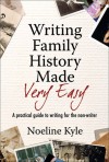 Writing Family History Made Very Easy: A Beginner's Guide - Noeline Kyle