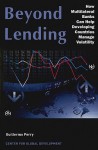 Beyond Lending: How Multilateral Banks Can Help Developing Countries Manage Volatility - Guillermo Perry