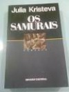 Os samurais - Julia Kristeva, Pedro Tamen