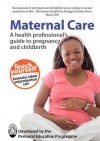 Maternal Care: A Health Professional's Guide to Pregnancy and Childbirth - The Perinatal Education Programme, Prof Dave Woods