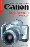 Canon EOS Rebel Ti, EOS 300V (Magic Lantern Guides) - Artur Landt, Bob Shell