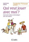 Qui veut jouer avec moi ? (Psy-Santé) (French Edition) - Lawrence Cohen