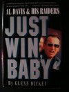 Just Win, Baby: Al Davis and His Raiders - Glenn Dickey