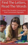 Find The Letters, Read The Words: Learn The Double Consonants And Consonant Digraphs - Linda Johns