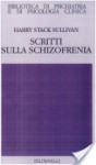 Scritti sulla schizofrenia - Harry Stack Sullivan, David Mezzacapa