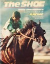 The Shoe: Willie Shoemaker's Illustrated Book of Racing - Bill Shoemaker, Daniel G. Smith