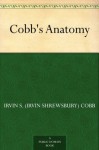 Cobb's Anatomy - Irvin S. (Irvin Shrewsbury) Cobb