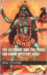 The Elephant and the Thugs (An Ennin Mystery #58) - Ben Stevens