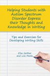 Helping Students with Autism Spectrum Disorder Express their Thoughts and Knowledge in Writing - Elise Geither, Lisa Meeks